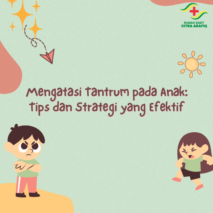 Mengatasi Tantrum pada Anak: Tips dan Strategi yang Efektif